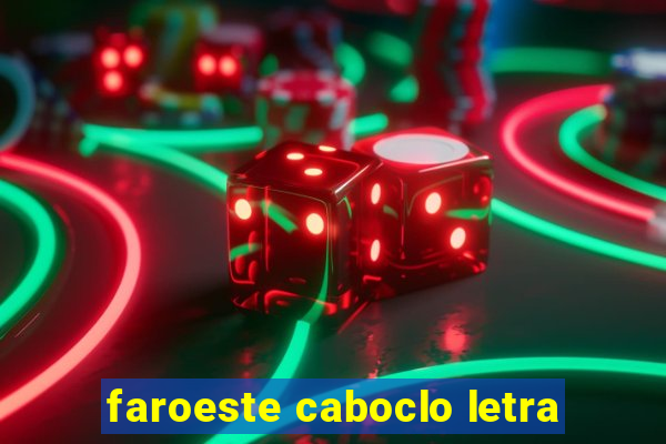 faroeste caboclo letra